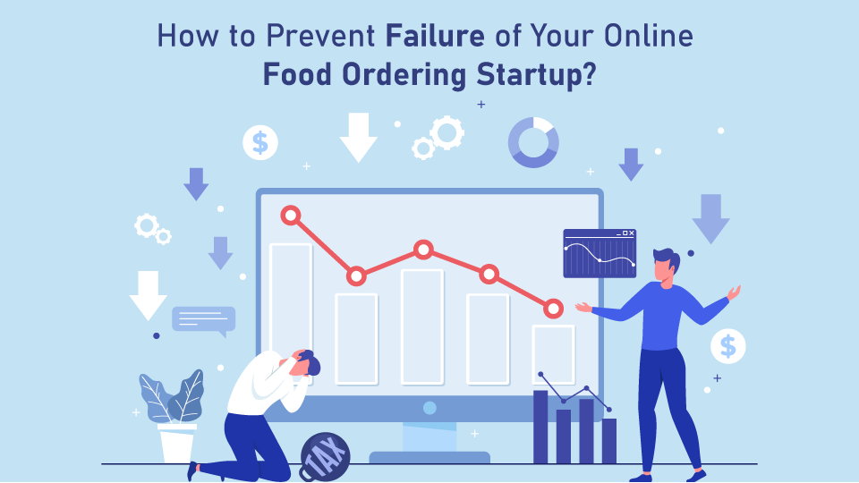 How to Prevent Failure of  Your Online Food Ordering Startup?