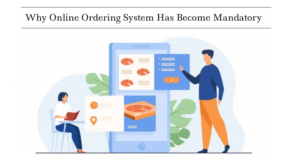 Why is The Online Food Ordering System No Longer Optional?