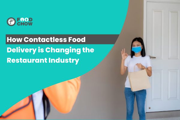 How Contactless Food Delivery is Changing the Restaurant Industry