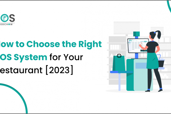 How to Choose the Right POS System for Your Restaurant [2023]