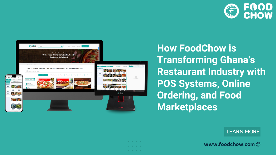 How FoodChow is Transforming Ghana’s Restaurant Industry with POS Software & Online Ordering