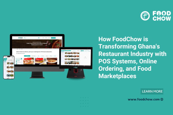 How FoodChow is Transforming Ghana’s Restaurant Industry with POS Software & Online Ordering