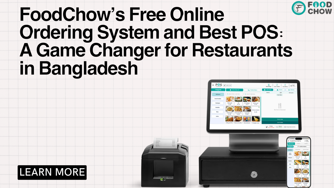 FoodChow’s Free Online Ordering System and Best POS: A Game Changer for Restaurants in Bangladesh
