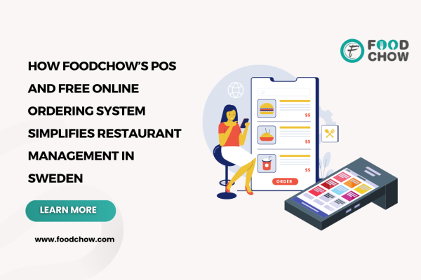 How FoodChow’s POS and Free Online Ordering System Simplifies Restaurant Management in Sweden