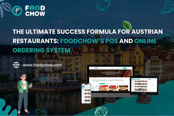 The Ultimate Success Formula for Austrian Restaurants: FoodChow’s POS and Online Ordering System 