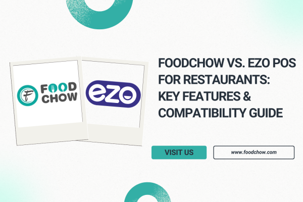 FoodChow vs. Ezo POS for Restaurants: Key Features & Compatibility Guide